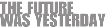 The Future Was Yesterday logo