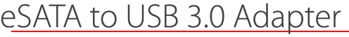 eSATA to USB 3.0 Adapter
