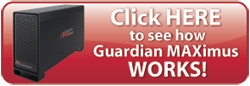 Click HERE to see how Guardian MAXimus WORKS!