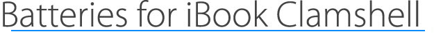 iBook Clamshell Batteries