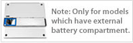 Note: Only for models which have external battery compartment.