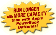RUN LONGER with MORE CAPACITY than with PowerBook Batteries burst